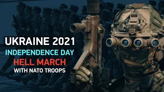 HELL MARCH - UKRAINE, INDEPENDENCE DAY 2021, MILITARY PARADE WITH NATO TROOPS