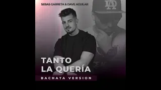 Sebas Garreta Feat Dave Aguilar - Tanto La Queria (Bachata)