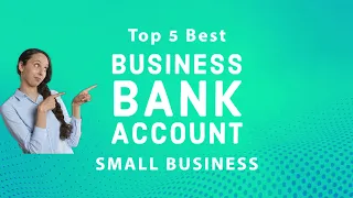 Top 5 Best Bank Accounts for Small Businesses | Best banks for savings