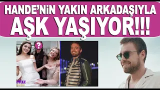 Hande Erçel'e büyük şok! Murat Dalkılıç en yakın arkadaşıyla aşk yaşıyor!