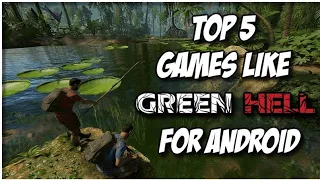 Top 5 Games Like Green Hell For Android | Games Like Green Hell For Android | Green Hell Android |