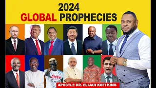 2023/2024 Global Prophecies ~ Apostle Dr Elijah Kofi King