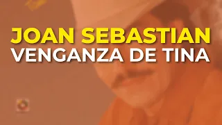 Joan Sebastian - Venganza de Tina (Audio Oficial)