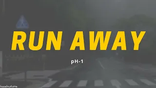 pH-1 - Run Away (Lyrics) [HAN/ROM/ENG]