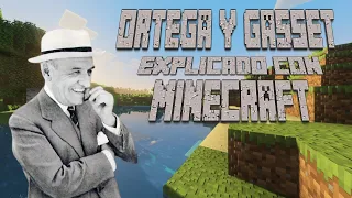 Ortega y Gasset explicado con Minecraft