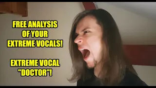 FREE ANALYSIS OF YOUR EXTREME VOCALS  - Extreme Vocal "Doctor"!