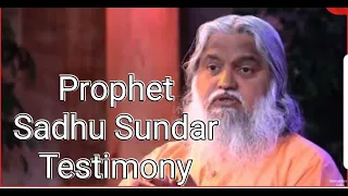 PROPHET SADHU SUNDAR TESTIMONY