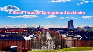 A Stroll Through Springtime Stockholm