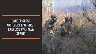 Danger Close artillery live-fire - Exercise Valhalla Sprint