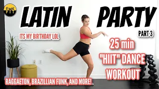 LATIN PARTY PART 3- DANCE WORKOUT-HAPPY BDAY TO ME.