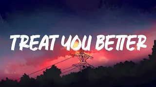 Shawn Mendes - Treat You Better (Lyrics)