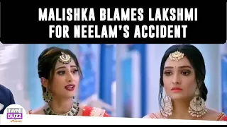 Bhagya Lakshmi spoiler alert: Malishka blames Lakshmi for Neelam’s accident