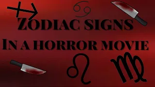 The zodiac signs in a horror movie