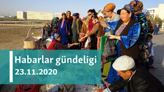 Habarlar gündeligi - 23-nji noýabr, 2020-nji ýyl