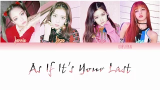 BLACKPINK – AS IF IT’S YOUR LAST (마지막처럼) Lyrics Color Coded [Eng/Han/Rom]