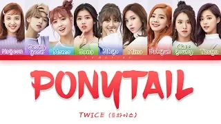 TWICE (트와이스) - PONYTAIL [Color Coded Lyrics/Han/Rom/Eng]