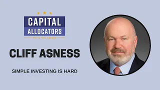 Cliff Asness - Simple Investing is Hard (EP.385)