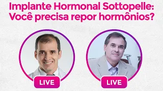 Implante hormonal Sottopelle( LIVE INSTAGRAM )  | Dr Temístocles Neto | Dr Wilson Della