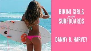 BIKINI GIRLS with SURFBOARDS - Danny B. Harvey