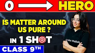 IS MATTER AROUND US PURE? in One Shot - From Zero to Hero || Class 9th