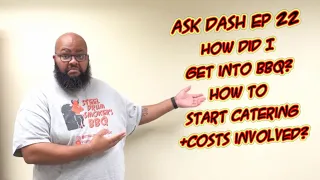 Ask DASH 2020 - Ep 22 - How Did I Start In BBQ?, How To Start Catering and Costs Involved?