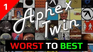 Aphex Twin Worst to Best (Part 1)