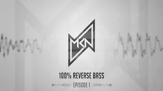 MKN | 100% Reverse Bass Podcast | Episode 1