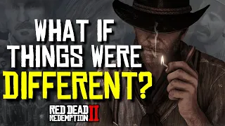 What if things were different? | Red Dead Redemption 2