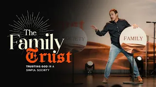 Family Trust Part 2: Trusting God in a Sinful Society  - (Full Service)