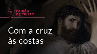 Série “Paixão de Cristo”, #7: A subida do Calvário