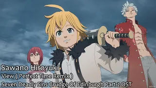 Seven Deadly Sins Grudge Of Edinburgh Part 2 OST - View  ( Perfect Time Remix ) Full AMV Scene