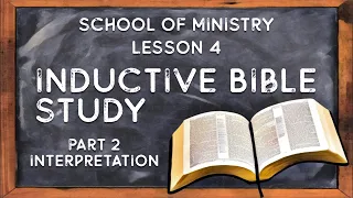 School Of Ministry: Lesson 4 Inductive Bible Study (5/10/2024)