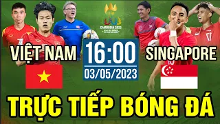 Trực Tiếp VIỆT NAM vs SINGAPORE | Trực Tiếp Bóng Đá Hôm Nay | Sea Games 32 | Men 's football