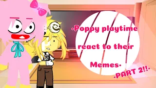 •Poppy playtime react to their memes• • PART 2!!! (Warning : lazy,cringe,short-)