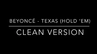 Beyoncé - Texas (Hold 'Em) ( clean version)