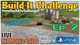 Build It Challenge / No Man's Land LIVE / Ep 2 / FS22 / PS4 / RustyMoney Gaming