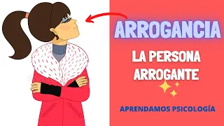 What characterizes the Arrogant Person? What is arrogance?