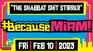 #BecauseMiami: The Shabbat Shit Stirrer | Friday | 02/10/23 | The Dan LeBatard Show with Stugotz