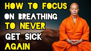 Focus On Breathing You Will Never Get Sick Again - Buddhist And Zen story