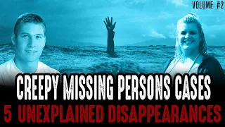 The CREEPIEST Cases of People Disappearing - Volume #2