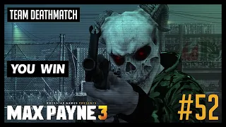 [PC] Team Deathmatch #52 | Max Payne 3