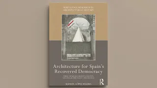 Presentación del libro Architecture for Spain’s Recovered Democracy
