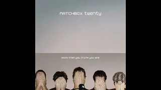 Matchbox Twenty - More Than You Think You Are (Full Album)