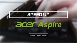 How to Speed Up Acer Aspire with Built in Speed Tweaks