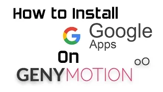 How to Install Google Apps on Genymotion Emulator