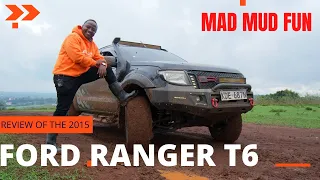 THE REVIEW OF THE 2015 FORD RANGER T6...MAD MUD FUN#carnversations#fordranger#t6