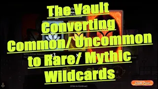 Magic Arena The Vault Explained - How to Convert Common/ Uncommon to Rare/ Mythic Wildcards