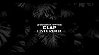 Lookbuffalo & PVNTERV - Clap (LIVIX Remix)