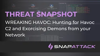 WREAKING HAVOC: Hunting for Havoc C2 and Exorcising Demons from your Network | Threat SnapShot