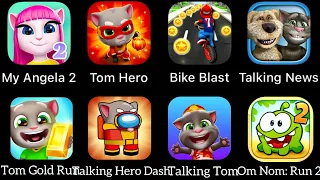 Talking News,Bike Blast,My Angela 2,Om Nom: Run 2,Talking Hero Dash,Talking Tom,Tom Gold Run,TomHero